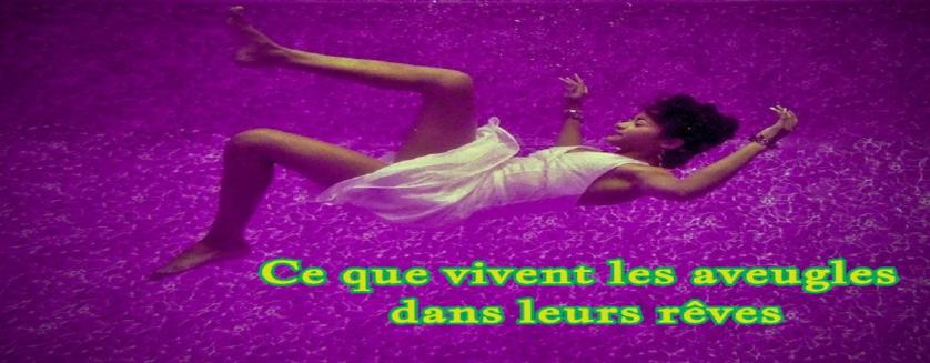 Ce que vivent les aveugles dans leurs rêves