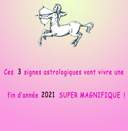 Ces 3 signes astrologiques vont vivre une fin d’année 2021 SUPER MAGNIFIQUE !