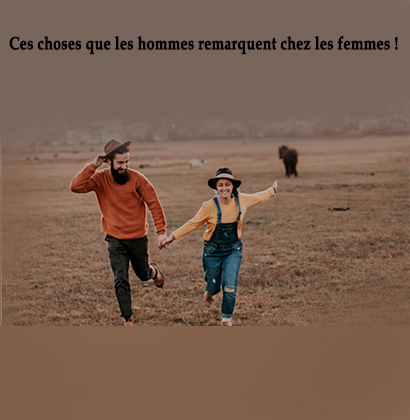 Ces choses que les hommes remarquent chez les femmes !