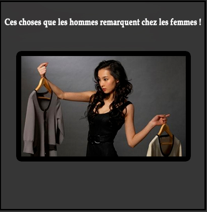 Ces choses que les hommes remarquent chez les femmes !