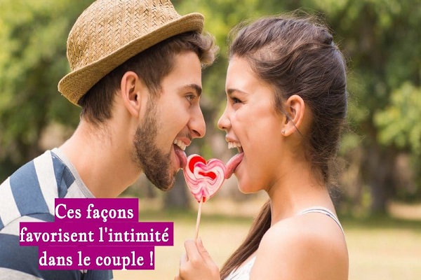 Ces façons favorisent l'intimité dans le couple !