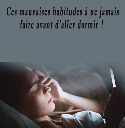 Ces mauvaises habitudes à ne jamais faire avant d'aller dormir !