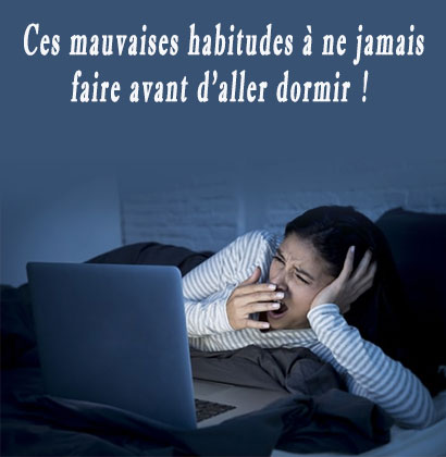 Ces mauvaises habitudes à ne jamais faire avant d'aller dormir !