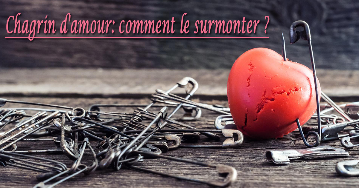 Chagrin D'amour: Comment Le Surmonter