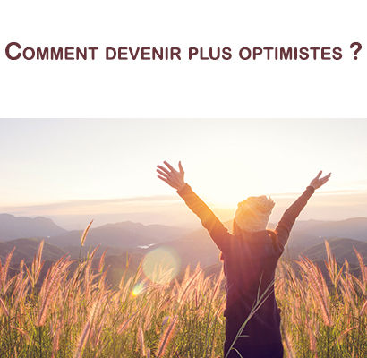 Comment devenir plus optimistes ?