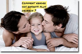 Comment rendre vos enfants plus heureux ?