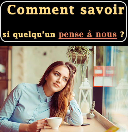 Comment savoir si quelqu’un pense à nous ?