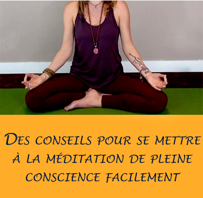 Des conseils pour se mettre à la méditation de pleine conscience facilement 