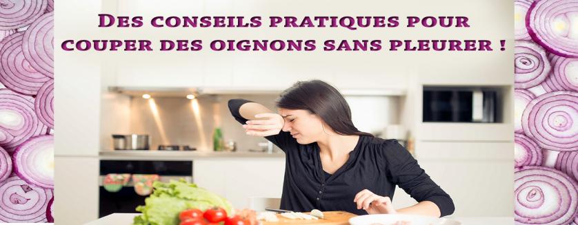 Des conseils pratiques pour couper des oignons sans pleurer !