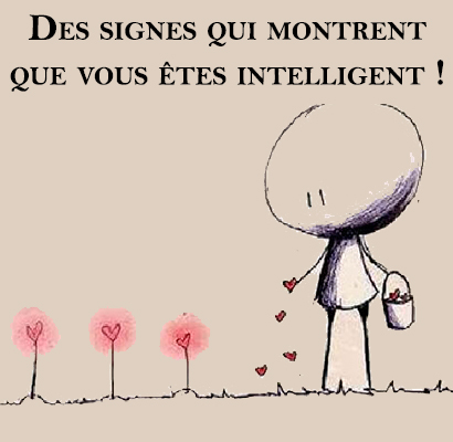 Des signes qui montrent que vous êtes intelligent !