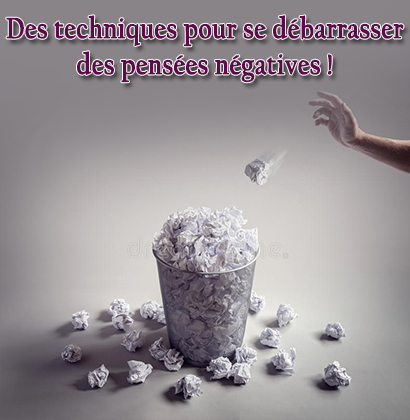 Des techniques pour se débarrasser des pensées négatives !