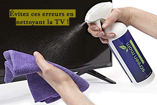 Évitez ces erreurs en nettoyant la TV !