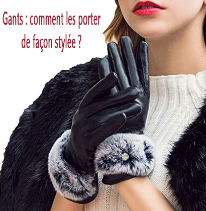 Gants : comment les porter de façon stylée ?