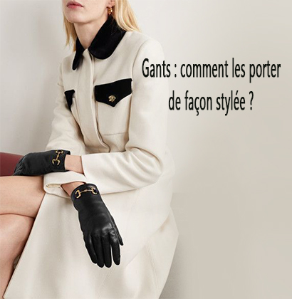 Gants : comment les porter de façon stylée ?