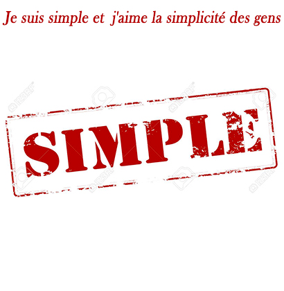 Je suis simple et j'aime la simplicité des gens 