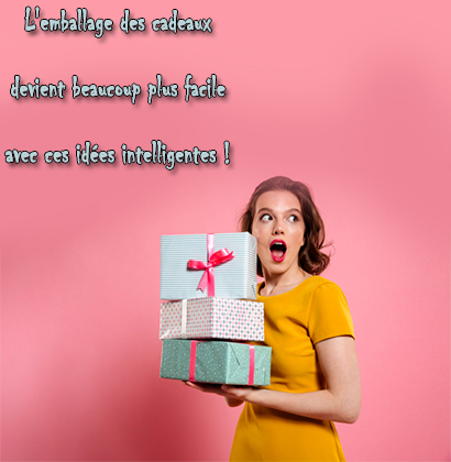 L'emballage des cadeaux devient beaucoup plus facile avec ces idées intelligentes !