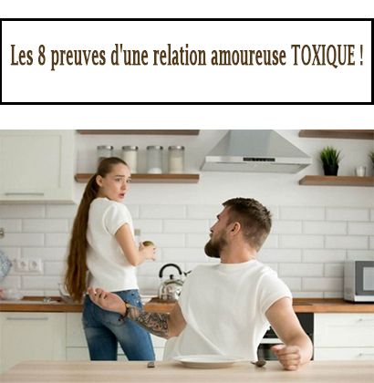 Les 8 preuves d'une relation amoureuse TOXIQUE !