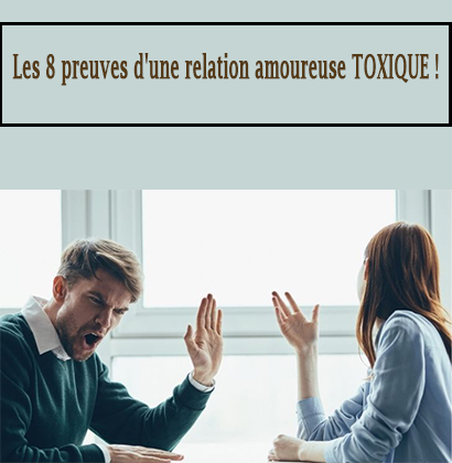 Les 8 preuves d'une relation amoureuse TOXIQUE !