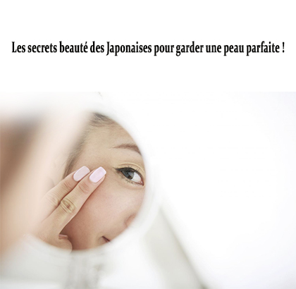 Les Secrets Beaut Des Japonaises Pour Garder Une Peau Parfaite