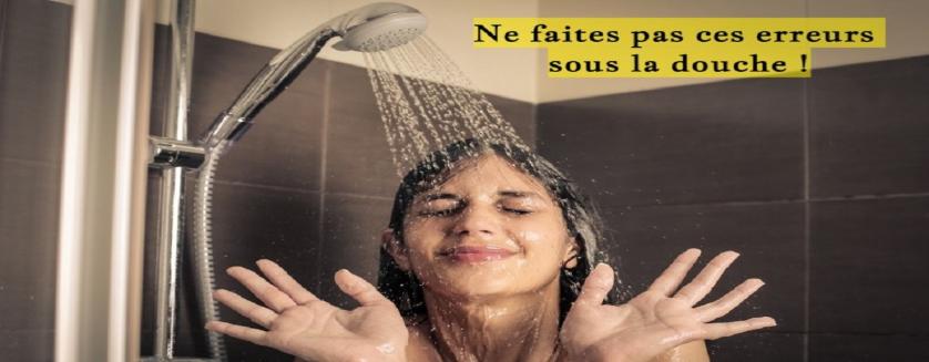 Ne faites pas ces erreurs sous la douche !