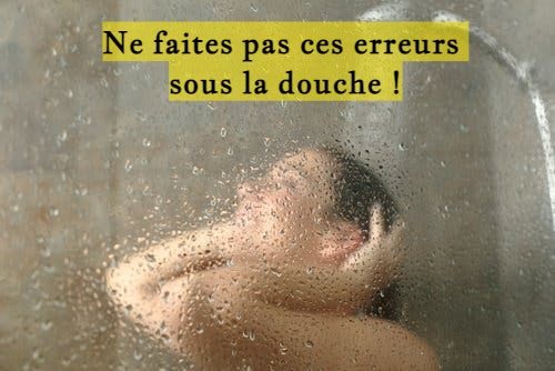 Ne faites pas ces erreurs sous la douche !