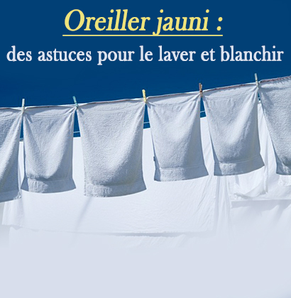 Oreiller jauni : des astuces pour le laver et blanchir 