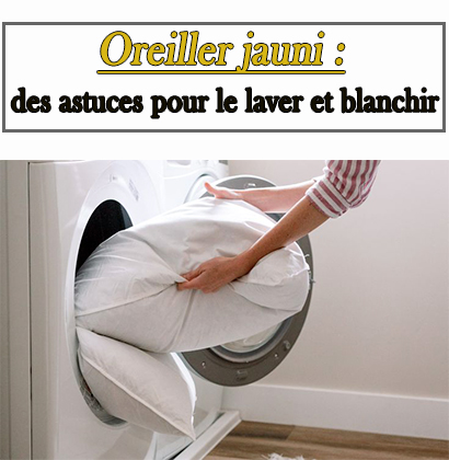 Oreiller jauni : des astuces pour le laver et blanchir 