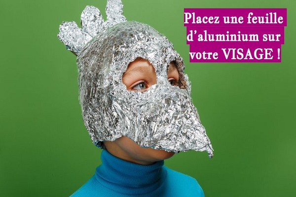 Placez une feuille d’aluminium sur votre VISAGE !