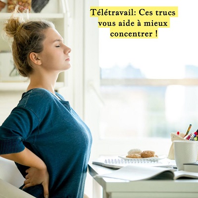 Télétravail: Ces trucs vous aide à mieux concentrer !