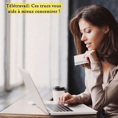 Télétravail: Ces trucs vous aide à mieux concentrer !