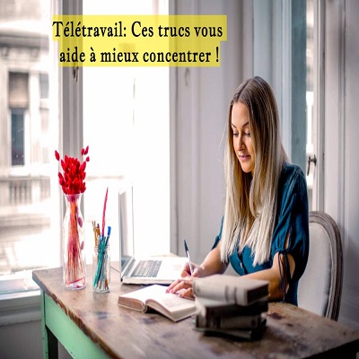 Télétravail: Ces trucs vous aide à mieux concentrer !