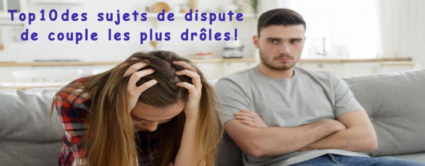 Top 10 des sujets de dispute de couple les plus drôles !