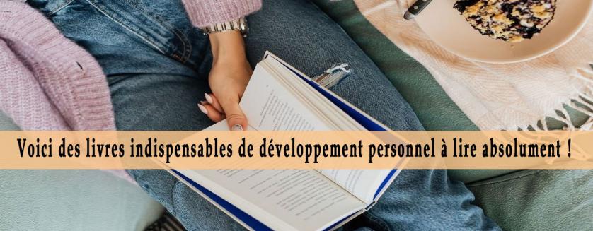 Voici des livres indispensables de développement personnel à lire absolument !