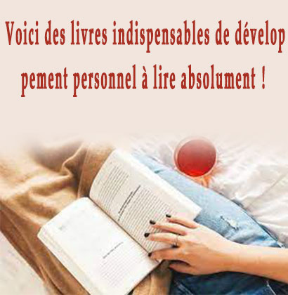 Voici des livres indispensables de développement personnel à lire absolument !