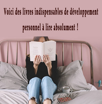 Voici des livres indispensables de développement personnel à lire absolument !