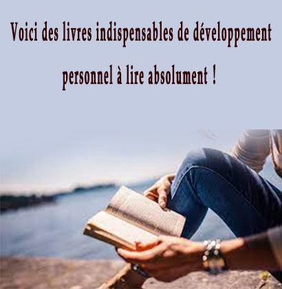 Voici des livres indispensables de développement personnel à lire absolument !