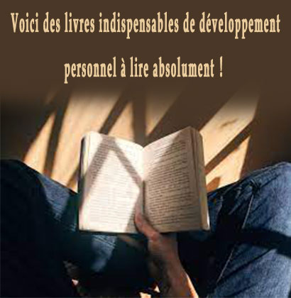 Voici des livres indispensables de développement personnel à lire absolument !