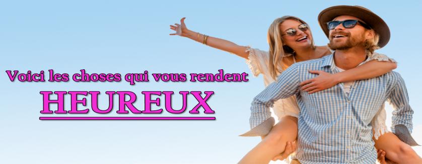 Voici les choses qui vous rendent heureux