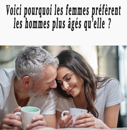 Voici pourquoi les femmes préfèrent les hommes plus âgés qu’elle ?