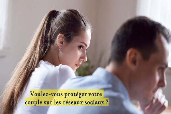 Voulez-vous protéger votre couple sur les réseaux sociaux ?