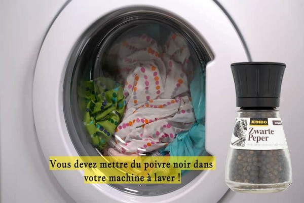 Vous devez mettre du poivre noir dans votre machine à laver !