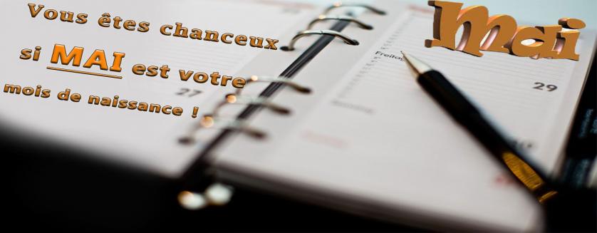 Vous êtes chanceux si mai est votre mois de naissance !