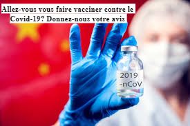 Allez-vous vous faire vacciner contre le Covid-19? Donnez-nous votre avis