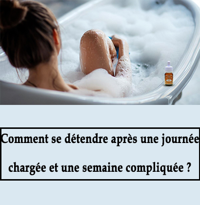 Comment se détendre après une journée chargée et une semaine compliquée ?