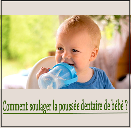 Comment soulager la poussée dentaire de bébé ?