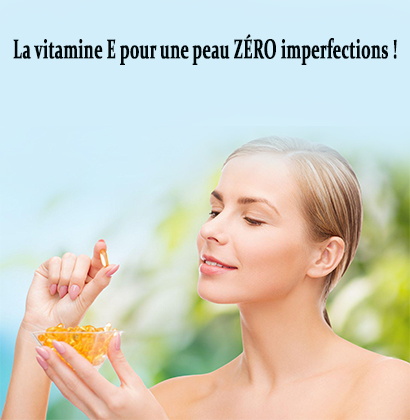 La vitamine E pour une peau ZÉRO imperfections !