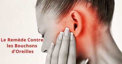 Le Remède Contre les Bouchons d’Oreilles