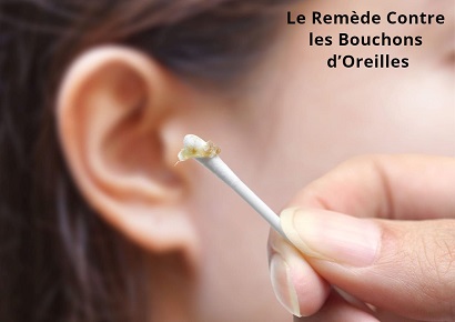 Le Remède Contre les Bouchons d’Oreilles