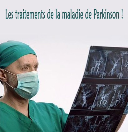 Les traitements de la maladie de Parkinson !