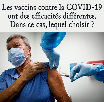 Les vaccins contre la COVID-19 ont des efficacités différentes. Dans ce cas, lequel choisir ?  